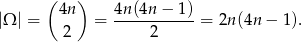  ( ) 4n 4n-(4n−--1) |Ω | = 2 = 2 = 2n (4n − 1). 