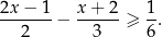 2x-−-1-− x+--2-≥ 1-. 2 3 6 