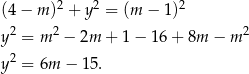 (4 − m )2 + y2 = (m − 1)2 y 2 = m 2 − 2m + 1 − 16 + 8m − m 2 2 y = 6m − 15. 
