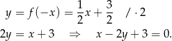  1- 3- y = f (−x ) = 2 x+ 2 /⋅ 2 2y = x + 3 ⇒ x− 2y + 3 = 0. 