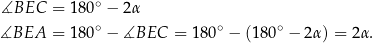 ∡BEC = 180∘ − 2α ∡BEA = 180∘ − ∡BEC = 180∘ − (180∘ − 2α ) = 2α. 