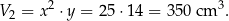  2 3 V 2 = x ⋅ y = 25 ⋅14 = 35 0 cm . 