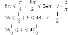  π- kπ- 2- − 8π ≤ 4 + 2 ≤ 24 π / ⋅ π 1 1 − 16 ≤ --+ k ≤ 48 / − -- 2 2 1- 1- − 16 2 ≤ k ≤ 47 2. 