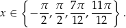  { } x ∈ − π-, π-, 7π-, 11π . 2 2 12 12 