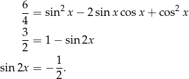  6 --= sin2 x− 2sinx cos x+ cos2x 4 3-= 1 − sin 2x 2 1- sin 2x = − 2 . 