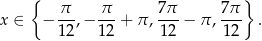  { } x ∈ − π-,− π-+ π, 7π-− π, 7π . 12 12 12 12 