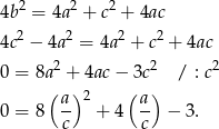 4b 2 = 4a2 + c2 + 4ac 2 2 2 2 4c − 4a = 4a + c + 4ac 2 2 2 0 = 8a( +) 4ac− (3c) / : c a- 2 a- 0 = 8 c + 4 c − 3. 