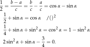 1-= b−--a-= b-− a-= cos α − sin α 2 c c c 1- 2 2 + sin α = co sα /() 1 --+ sin α + sin2α = cos2α = 1− sin 2α 4 2 sin 2α + sinα − 3-= 0. 4 