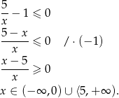  5- x − 1 ≤ 0 5− x ------≤ 0 /⋅ (− 1) x x−--5-≥ 0 x x ∈ (−∞ ,0 )∪ ⟨5,+ ∞ ). 