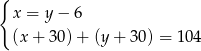{ x = y − 6 (x + 30) + (y + 30) = 1 04 
