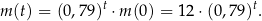  t t m (t) = (0,79) ⋅m (0) = 1 2⋅(0 ,7 9). 