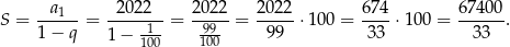  -a1--- --2022- 2022- 202-2 6-74 6-7400 S = 1− q = 1 − 1--= 99- = 99 ⋅ 100 = 33 ⋅ 100 = 33 . 100 100 
