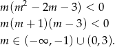  2 m (m − 2m − 3) < 0 m (m + 1)(m − 3) < 0 m ∈ (− ∞ ,− 1) ∪ (0,3). 