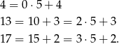 4 = 0⋅5 + 4 13 = 10 + 3 = 2 ⋅5 + 3 17 = 15 + 2 = 3 ⋅5 + 2. 