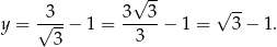  √ -- √ -- y = √3--− 1 = 3--3-− 1 = 3− 1. 3 3 
