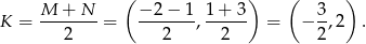  ( ) ( ) K = M--+-N--= −-2-−-1 , 1+-3- = − 3,2 . 2 2 2 2 