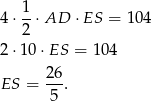  1 4⋅ -⋅ AD ⋅ES = 104 2 2⋅1 0⋅ES = 10 4 26 ES = --. 5 