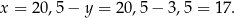 x = 20,5 − y = 20,5 − 3,5 = 17 . 