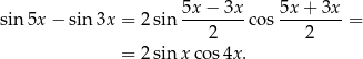  5x − 3x 5x + 3x sin 5x − sin3x = 2sin --------co s-------- = 2 2 = 2sin xco s4x. 