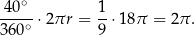 40∘ 1 ---∘-⋅2πr = --⋅18π = 2π . 360 9 