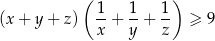  ( 1 1 1 ) (x + y + z) -+ --+ -- ≥ 9 x y z 