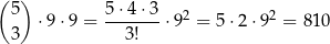 ( ) 5 5⋅-4⋅3- 2 2 3 ⋅9 ⋅9 = 3! ⋅9 = 5⋅2 ⋅9 = 81 0 