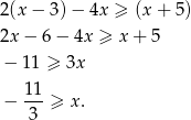 2(x − 3) − 4x ≥ (x+ 5) 2x − 6 − 4x ≥ x+ 5 − 11 ≥ 3x − 11-≥ x. 3 