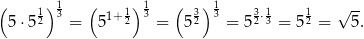 ( 1) 1 ( 1) 1 ( 3)1 3 1 1 √ -- 5 ⋅52 3 = 51+2 3 = 5 2 3 = 52⋅3 = 52 = 5 . 
