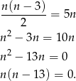 n (n − 3) --------- = 5n 2 n 2 − 3n = 10n 2 n − 13n = 0 n (n− 13) = 0. 