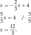x = − 2-x + 4 3 5- 3- 3 x = 4 / ⋅ 5 12 x = --. 5 