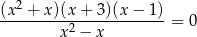  2 (x-+--x)(x+--3)(x-−-1)-= 0 x2 − x 
