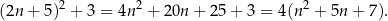 (2n + 5 )2 + 3 = 4n2 + 20n + 25 + 3 = 4(n2 + 5n + 7). 