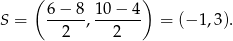  ( ) S = 6-−-8-, 10-−-4 = (− 1,3). 2 2 