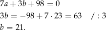 7a + 3b + 98 = 0 3b = −9 8+ 7⋅23 = 63 / : 3 b = 2 1. 