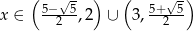  ( 5−√-5 ) ( 5+√5-) x ∈ 2 ,2 ∪ 3, 2 