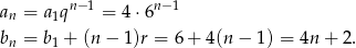  n− 1 n−1 an = a1q = 4 ⋅6 bn = b1 + (n − 1)r = 6+ 4 (n− 1) = 4n + 2. 