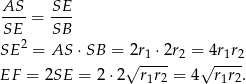 AS-- SE- SE = SB 2 SE = AS ⋅SB = √2r1 ⋅-2r2 =√ 4r1r2 EF = 2SE = 2 ⋅2 r1r2 = 4 r1r2. 