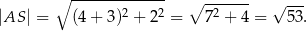  ∘ ------------- ∘ ------- √ --- |AS | = (4+ 3)2 + 22 = 72 + 4 = 5 3. 