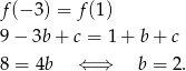 f(− 3) = f(1) 9− 3b + c = 1+ b+ c 8 = 4b ⇐ ⇒ b = 2. 