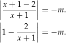 ||x + 1− 2|| ||---------|| = −m . | x + 1 | | 2 | ||1− x+--1|| = −m . 