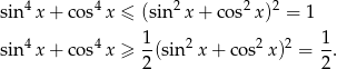  4 4 2 2 2 sin x+ cos x ≤ (sin x + cos x) = 1 4 4 1- 2 2 2 1- sin x+ cos x ≥ 2(sin x+ cos x ) = 2. 