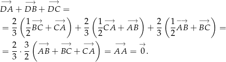 −→ − → −→ DA + DB + DC = ( −→ −→ ) ( −→ −→ ) ( −→ −→ ) = 2- 1BC + CA + 2- 1CA + AB + 2- 1-AB + BC = 3 2 3 2 3 2 2 3 ( −→ −→ −→ ) − → → = --⋅-- AB + BC + CA = AA = 0 . 3 2 