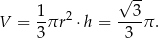  √ -- 1- 2 --3- V = 3 πr ⋅h = 3 π. 