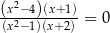 (x2−4)(x+1) (x2−1)(x+-2) = 0 