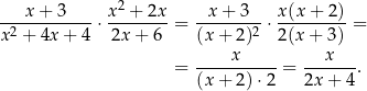  2 ---x-+-3----⋅ x-+--2x-= -x-+-3--⋅ x(x-+-2)-= x2 + 4x + 4 2x + 6 (x+ 2)2 2(x + 3) x x = ----------= -------. (x+ 2)⋅2 2x + 4 