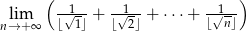  ( -1--- -1--- --1-) nl→im+∞ ⌊√ 1⌋ + ⌊√2⌋ + ⋅⋅⋅+ ⌊√n⌋ 