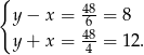 { y− x = 486 = 8 y+ x = 48 = 12 . 4 