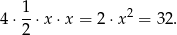  1 2 4⋅ --⋅x⋅ x = 2 ⋅x = 32 . 2 