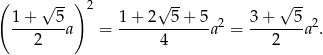 ( √ -- ) 2 √ -- √ -- 1-+---5-a = 1-+-2--5-+-5a 2 = 3+----5a2. 2 4 2 