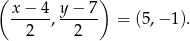 ( ) x−--4, y-−-7 = (5,− 1). 2 2 